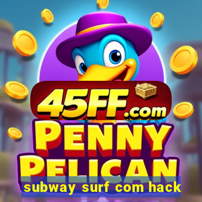 subway surf com hack